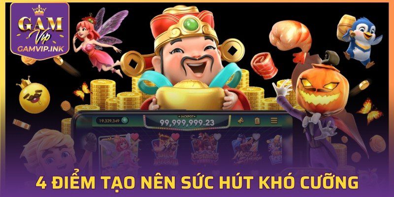 4 điểm vàng tạo nên sức hút khó cưỡng 