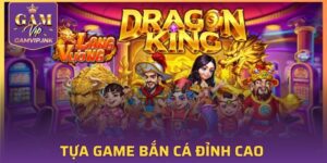 Bắn Cá Long Vương