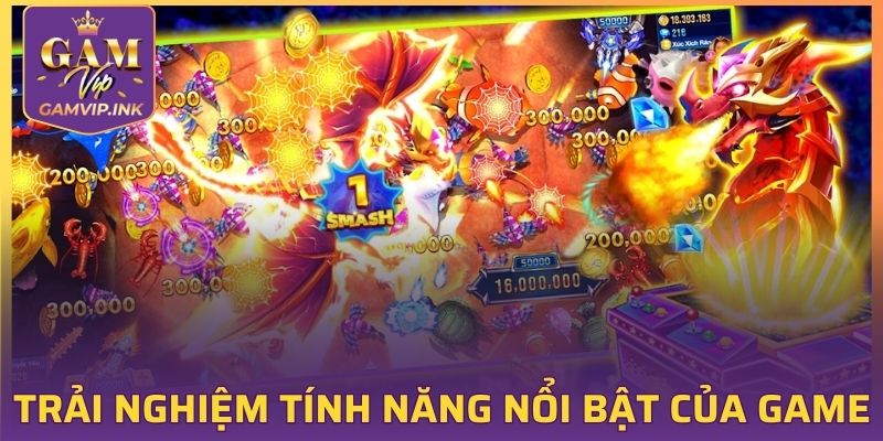 Trải nghiệm tính năng nổi bật của game