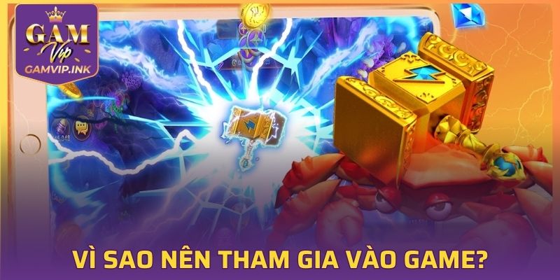Vì sao nên tham gia vào game bắn cá này?