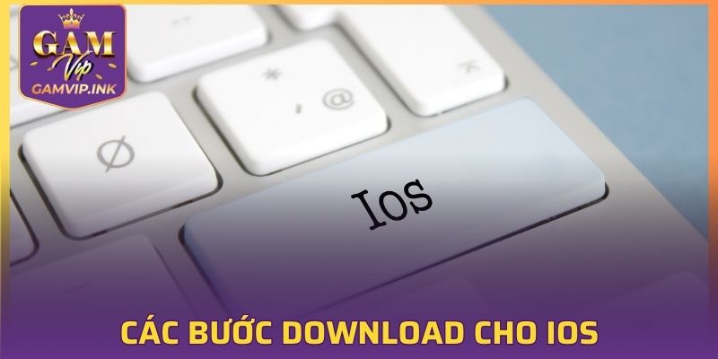 Các bước download cho ios