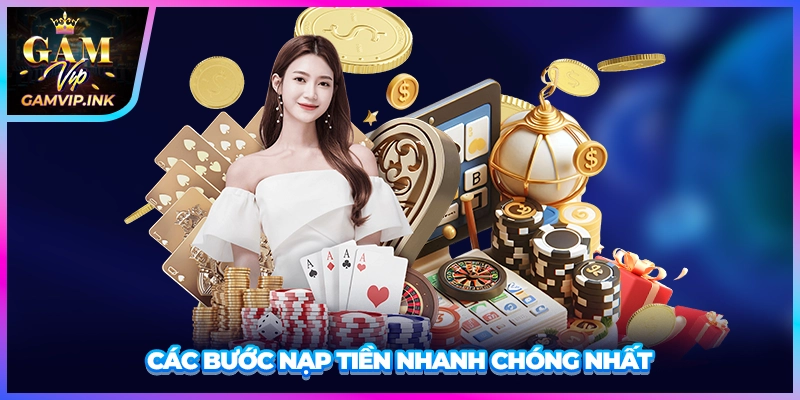 Các bước nạp tiền nhanh chóng nhất