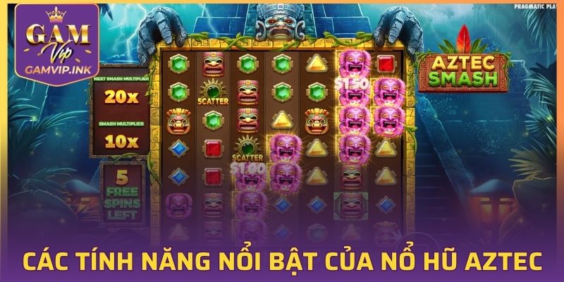 Các tính năng nổi bật của nổ hũ Aztec