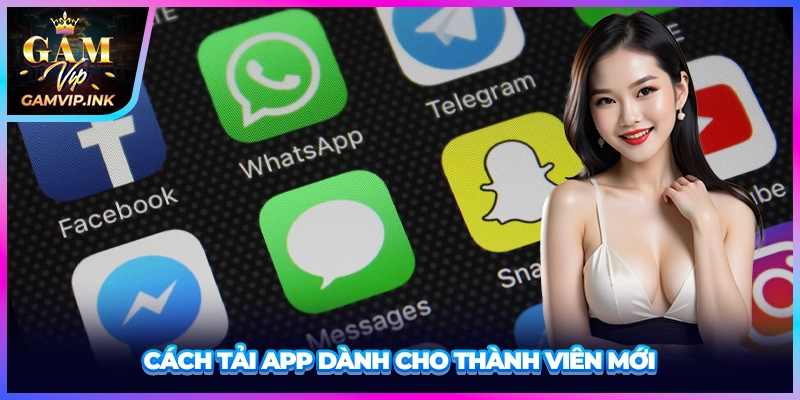Cách tải app dành cho thành viên mới