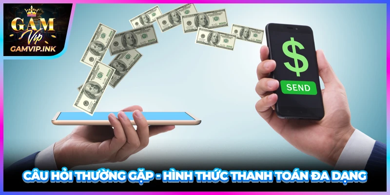 Câu hỏi thường gặp - Hình thức thanh toán đa dạng