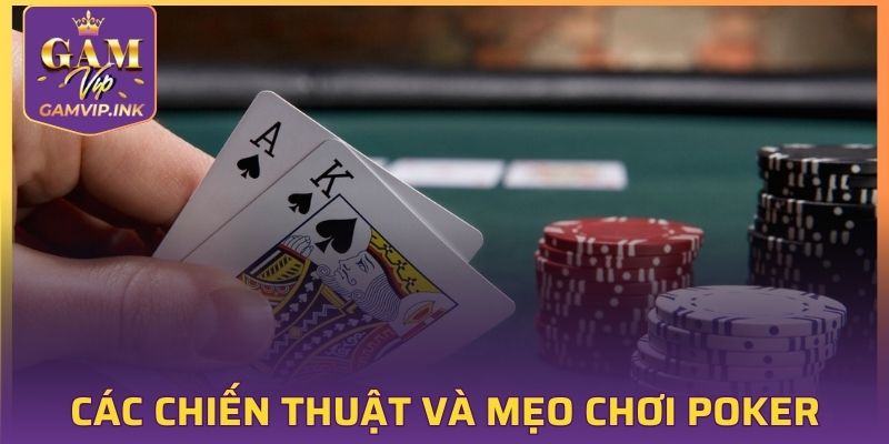 Chia sẻ các chiến thuật và mẹo chơi Poker hiệu quả