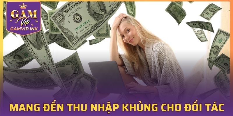Đại lý GAMVIP mang đến thu nhập khủng chưa từng có cho đối tác