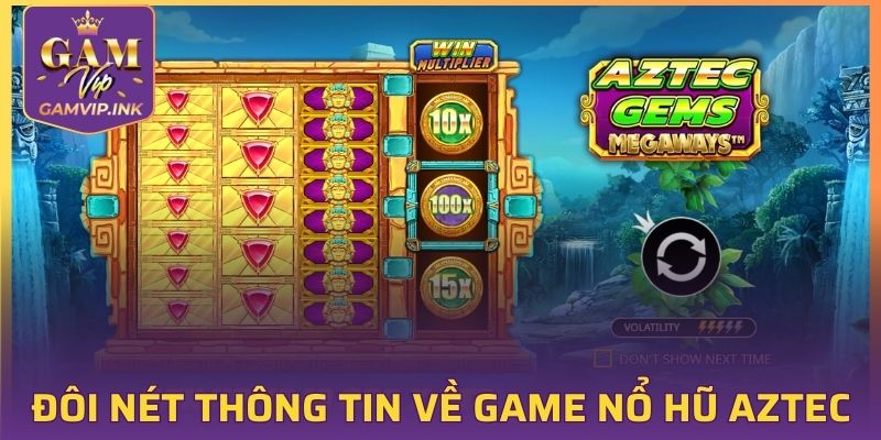 Đôi nét thông tin về game Nổ hũ Aztec