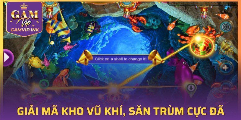 Giải mã kho vũ khí, săn trùm cực đã 