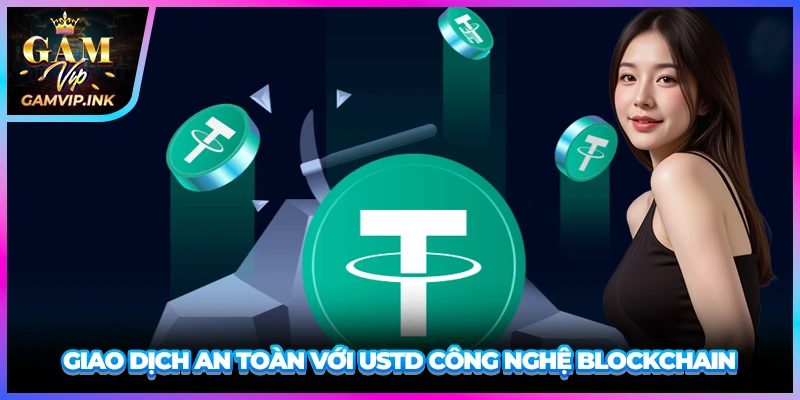 Giao dịch an toàn với USTD công nghệ blockchain