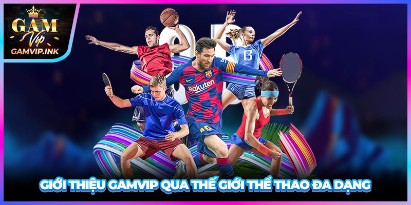 Giới thiệu GAMVIP qua thế giới thể thao đa dạng