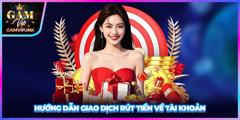 Hướng dẫn giao dịch rút tiền về tài khoản