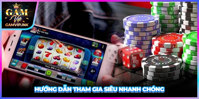 Hướng dẫn tham gia siêu nhanh chóng