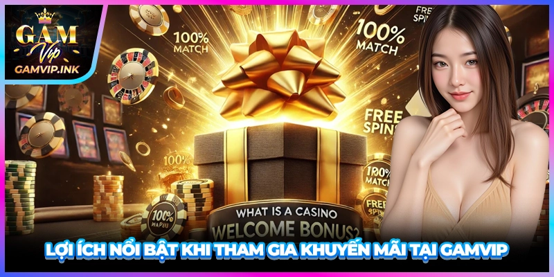 Lợi ích nổi bật khi tham gia khuyến mãi tại GAMVIP