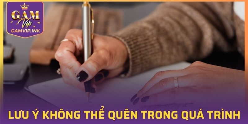 Lưu ý không thể quên trong quá trình