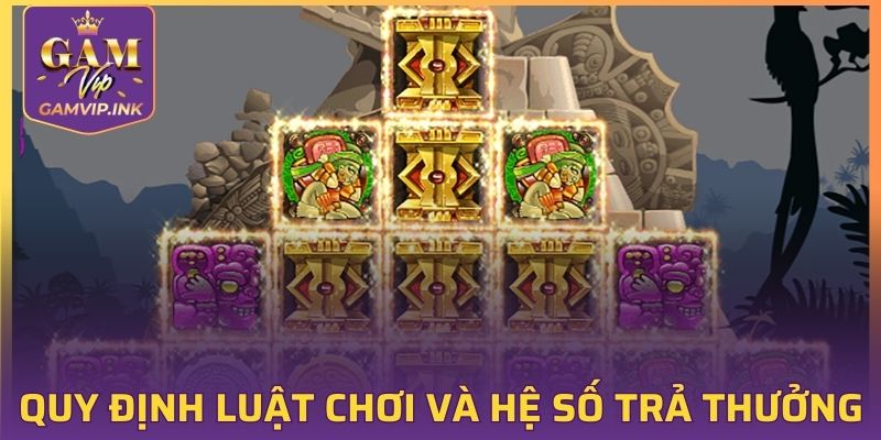 Quy định Luật chơi và hệ số trả trong Aztec