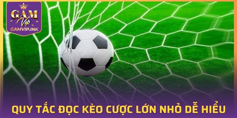Quy tắc đọc kèo cược lớn nhỏ dễ hiểu nhất