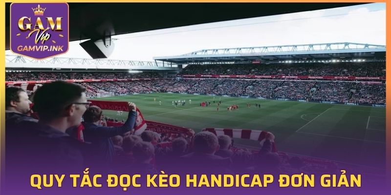 Quy tắc đọc kèo Handicap vô cùng đơn giản mang đến cơ hội thắng lớn cho bạn 