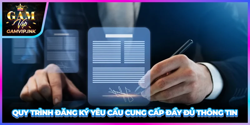 Quy trình đăng ký yêu cầu cung cấp đầy đủ thông tin