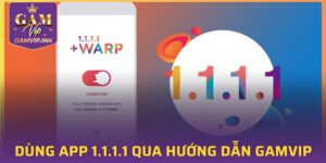 Sử Dụng App 1.1.1.1