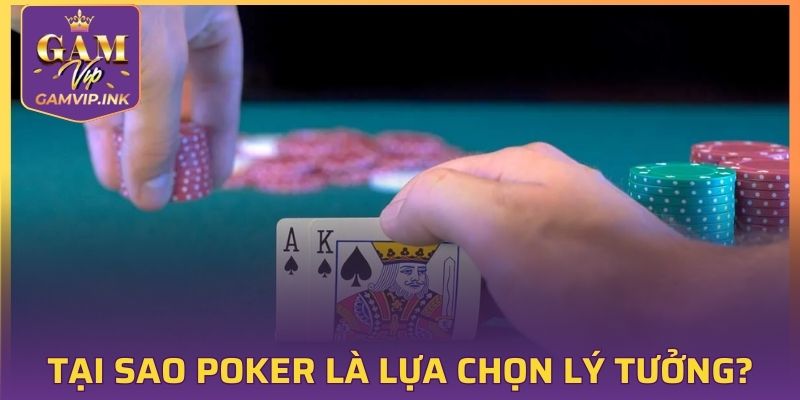 Tại sao Poker GAMVIP là lựa chọn lý tưởng cho game thủ?