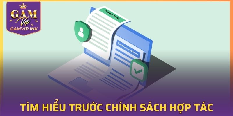 Tìm hiểu trước chính sách hợp tác để đảm bảo quyền lợi cho mình