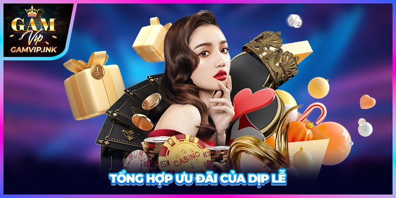 Tổng hợp ưu đãi của dịp lễ