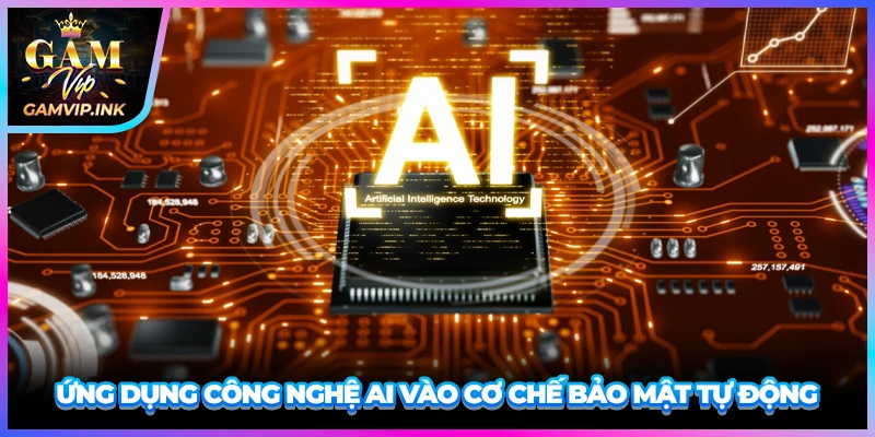 Ứng dụng công nghệ AI vào cơ chế bảo mật tự động