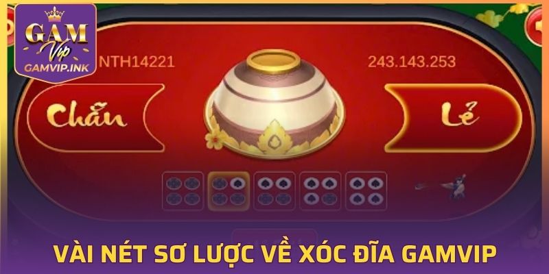 Vài nét sơ lược về xóc đĩa GAMVIP